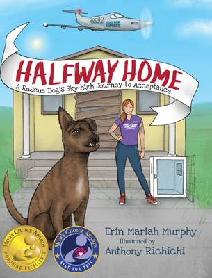 Halfway Home: A Rescue Dog's Sky-high Journey to Acceptance - Erin M. Mariah Murphy