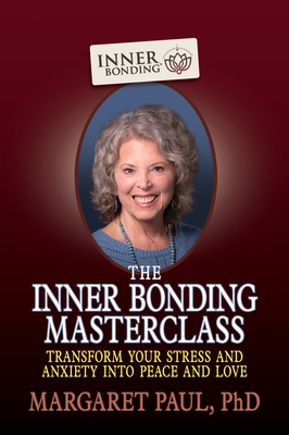 The Inner Bonding Masterclass - Margaret Paul