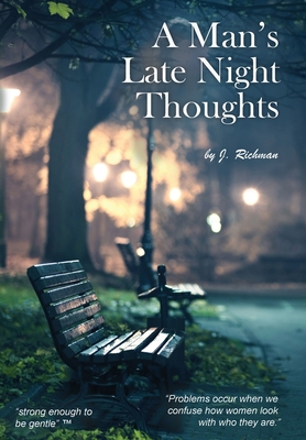 A Man's Late Night Thoughts - J. Richman