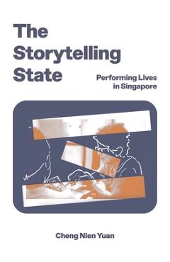 Poza produsului The Storytelling State: Performing Lives in Singapore - Nien Yuan Cheng