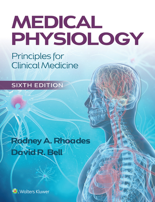Medical Physiology: Principles for Clinical Medicine - Rodney A. Rhoades