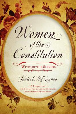 Women of the Constitution: Wives of the Signers - Janice E. Mckenney