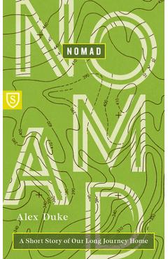 Poza produsului Nomad: A Short Story of Our Long Journey Home - Alex Duke