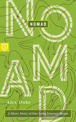 Nomad: A Short Story of Our Long Journey Home - Alex Duke