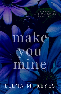Make You Mine - Elena M. Reyes