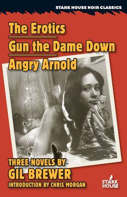 The Erotics / Gun the Dame Down / Angry Arnold - Gil Brewer