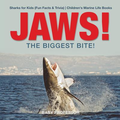 JAWS! - The Biggest Bite! Sharks for Kids (Fun Facts & Trivia) Children's Marine Life Books - 