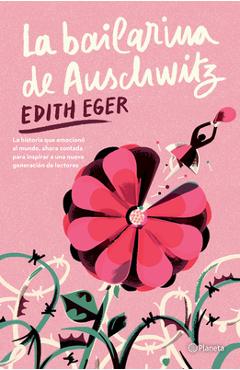 Poza produsului La Bailarina de Auschwitz. Edición Juvenil / The Ballerina of Auschwitz. Young Adult Edition of the Choice - Edith Eger