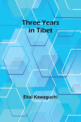 Three Years in Tibet - Ekai Kawaguchi