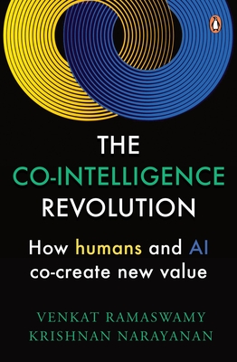 The Co-Intelligence Revolution: How Humans and AI Co-Create New Value - Venkat Ramaswamy