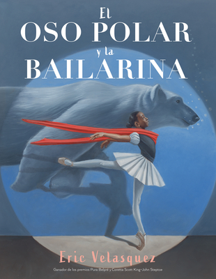El Oso Polar Y La Bailarina - Eric Velasquez