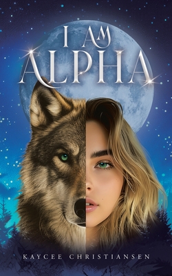 I am Alpha - Kaycee Christiansen