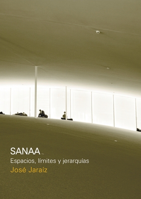 SANAA Espacios, límites y jerarquías - José Jaraíz
