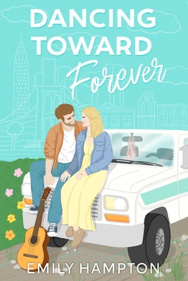 Dancing Toward Forever: A Story of Love, Faith, and Finding Home - Emily Hampton