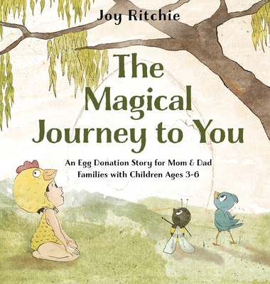 The Magical Journey to You: An Egg Donation Story for Mom & Dad Families with Children Ages 3-6 - Joy Ritchie