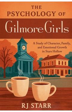 Poza produsului The Psychology of Gilmore Girls - Rj Starr