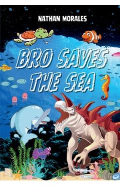 Poza produsului Bro Saves the Sea - Nathan Morales