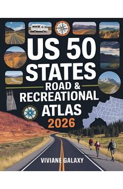Poza produsului US 50 States Road & Recreational Atlas 2026: The Complete Tour Guide with Detailed Maps, Scenic Byways, RV Routes, Historic Landmarks, Campgrounds, Hi - Viviane Galaxy