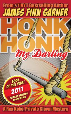 Honk Honk, My Darling: A Rex Koko, Private Clown Mystery - James Finn Garner