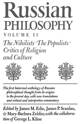 Russian Philosophy, Volume 2: The Nihilists; The Populists; Critics of Religion and Culture - James M. Edie