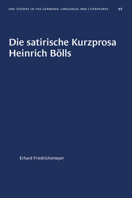 Die Satirische Kurzprosa Heinrich Bölls - Erhard Friedrichsmeyer
