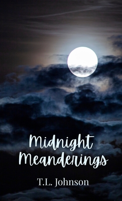 Midnight Meanderings - T. L. Johnson