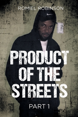 Product of the Streets: Part 1 - Romiel Robinson