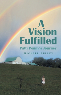 A Vision Fulfilled: Patti Penny's Journey - Michael Pulley