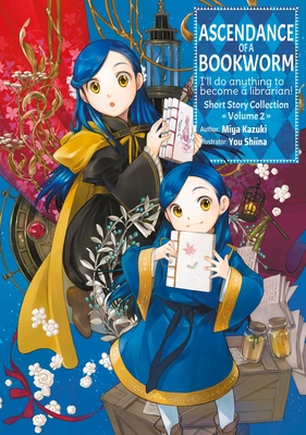 Ascendance of a Bookworm: Short Story Collection Volume 2 (Light Novel) - Miya Kazuki