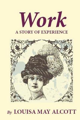 Work: A Story of Experience - Louisa May Alcott