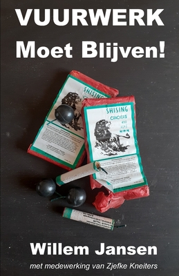 Vuurwerk Moet Blijven! - Willem Jansen
