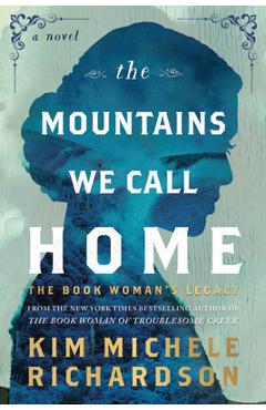 Coperta cărții 'The Mountains We Call Home: The Book Woman's Legacy - Kim Michele Richardson'