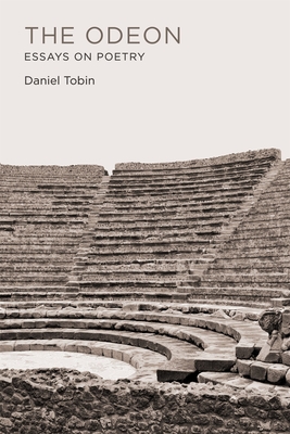 Odeon: Essays on Poetry - Daniel Tobin