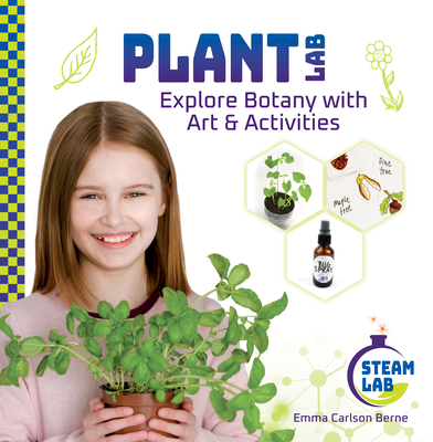 Plant Lab: Explore Botany with Art & Activities: Explore Botany with Art & Activities - Emma Carlson Berne