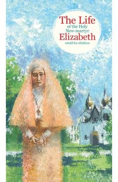Poza produsului The Life of the Holy New-martyr Elizabeth - Tatiana Korshunova