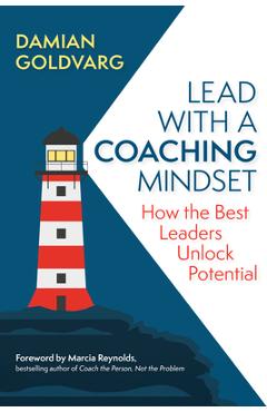 Poza produsului Lead with a Coaching Mindset: How the Best Leaders Unlock Potential - Damian Goldvarg