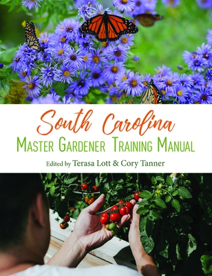 South Carolina Master Gardener Training Manual - Terasa Lott