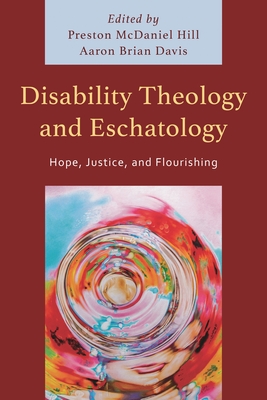 Disability Theology and Eschatology: Hope, Justice, and Flourishing - Harvey Cawdron