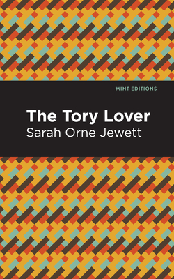 The Tory Lover - Sarah Orne Jewett