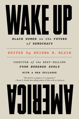 Wake Up America: Black Women on the Future of Democracy - Keisha N. Blain