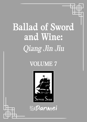 Coperta cărții 'Ballad of Sword and Wine: Qiang Jin Jiu (Novel) Vol. 7 -'