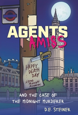 Agents Amiss: and the Case of the Midnight Murderer - D. E. Steiner