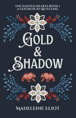 Gold & Shadow: A Sweet & Spicy Goldilocks Retelling - Madeleine Eliot