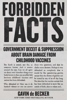 Forbidden Facts: Government Deceit & Suppression about Brain Damage from Childhood Vaccines - Gavin De Becker