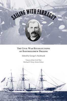 Sailing with Farragut: The Civil War Recollections of Bartholomew Diggins - George S. Burkhardt