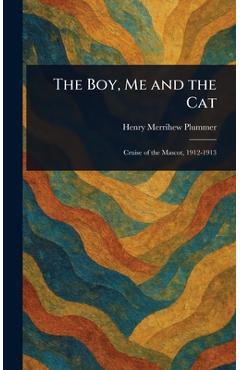 Coperta cărții 'The Boy, Me and the Cat - Henry Merrihew Plummer'
