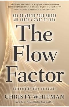 Coperta cărții 'The Flow Factor: How to Master Your Energy and Enter a State of Flow - Christy Whitman'