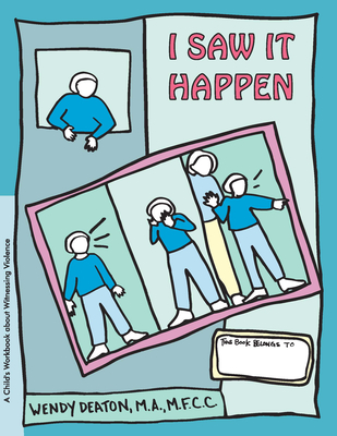 Grow: I Saw It Happen: A Child's Workbook about Witnessing Violence - Wendy Deaton