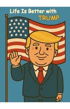 Poza produsului Life is better with Trump - Alex Davis