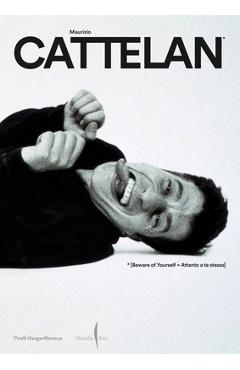 Poza produsului Maurizio Cattelan: Beware of Yourself - Maurizio Cattelan
